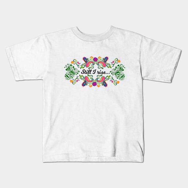 Still, I rise Kids T-Shirt by Oopsie Daisy!